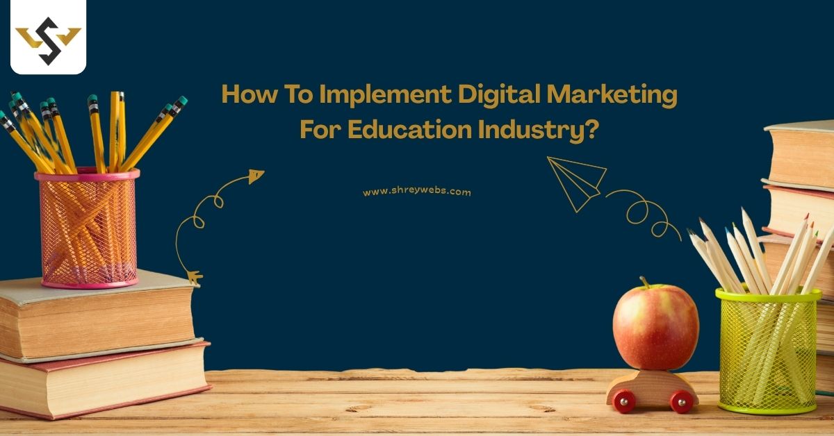 How To Implement Digital Marketing For Education Industry?